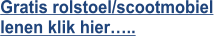 Gratis rolstoel/scootmobiellenen klik hier…..