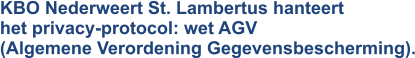 KBO Nederweert St. Lambertus hanteert het privacy-protocol: wet AGV (Algemene Verordening Gegevensbescherming).