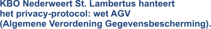 KBO Nederweert St. Lambertus hanteert het privacy-protocol: wet AGV (Algemene Verordening Gegevensbescherming).
